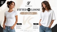 Fitted vs Loose T-Shirts